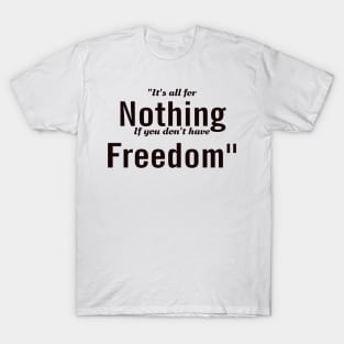 It's all about freedom T-Shirt